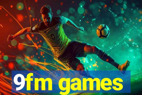 9fm games